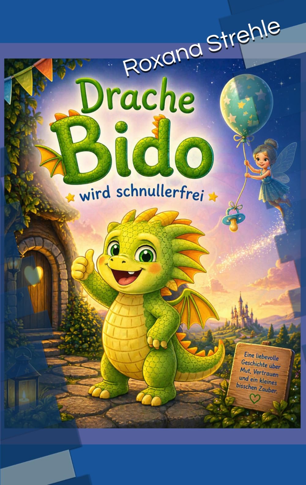 Drache Bido wird schnullerfrei (Drache Bido entdeckt die Welt)