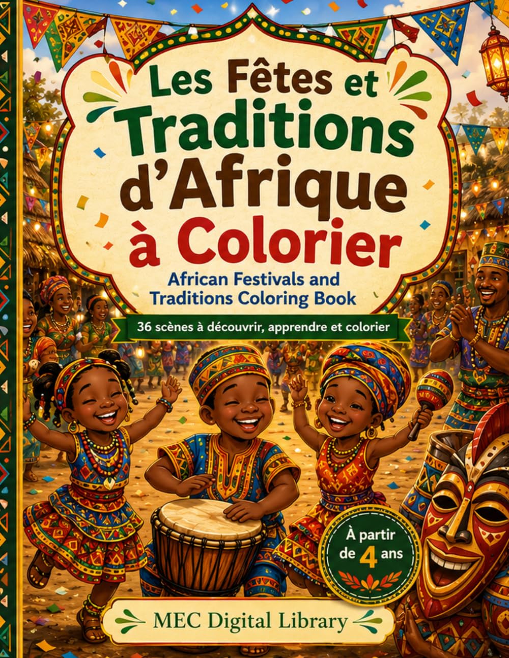 Les Fêtes et Traditions d’Afrique à Colorier: Découvrir les célébrations, danses, cérémonies et traditions africaines (Les Petits Explorateurs d’Afrique)