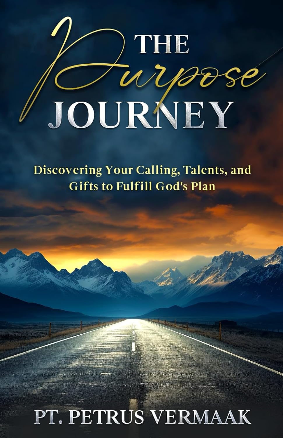 The Purpose Journey: Discovering Your Calling, Talents, and Gifts to Fulfill God's Plan