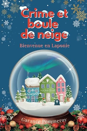 Crime et boule de neige: Bienvenue en Laponie