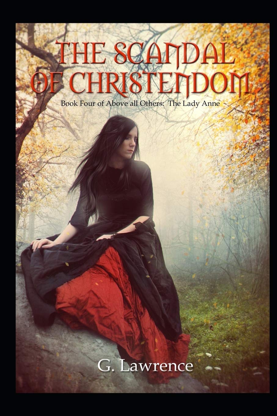 The Scandal of Christendom: 4 (Above All Others; The Lady Anne)