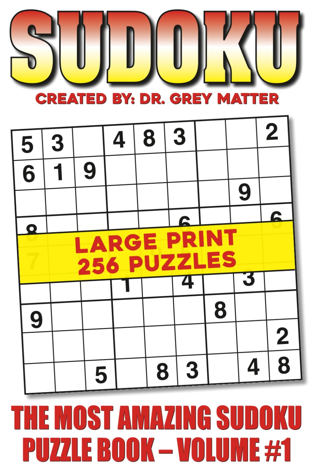 The Most Amazing Sudoku Book - Volume #1