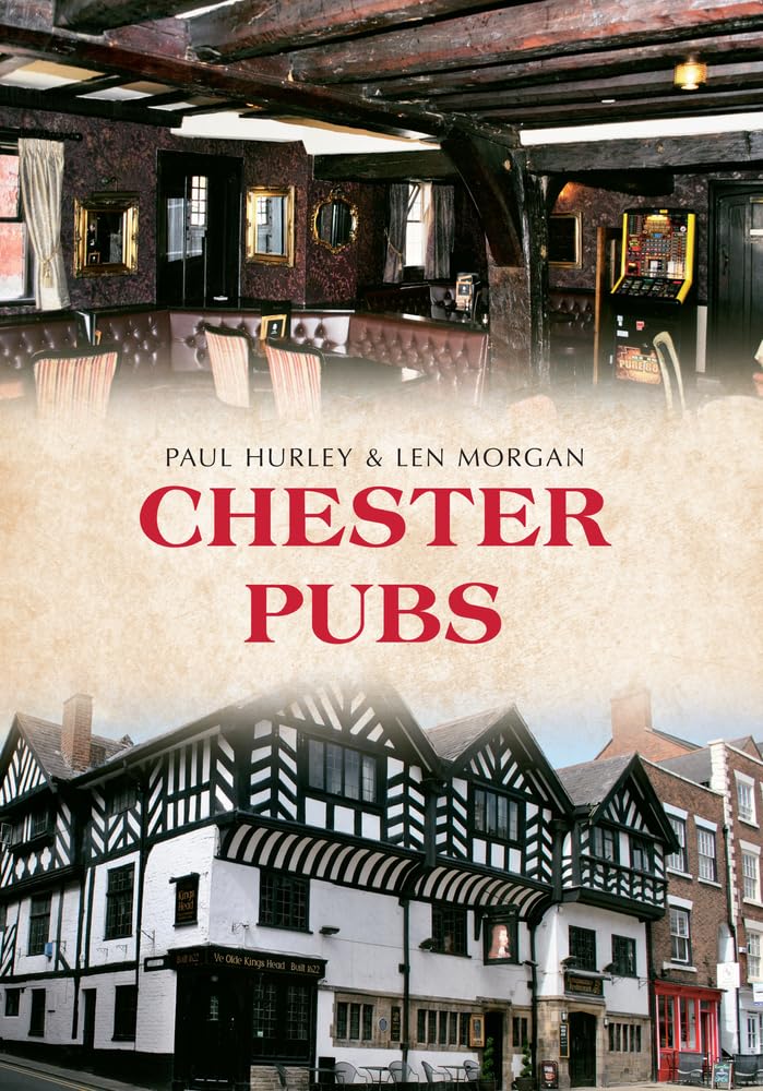 Chester Pubs by Paul Hurley, Len Morgan - 9781445647364