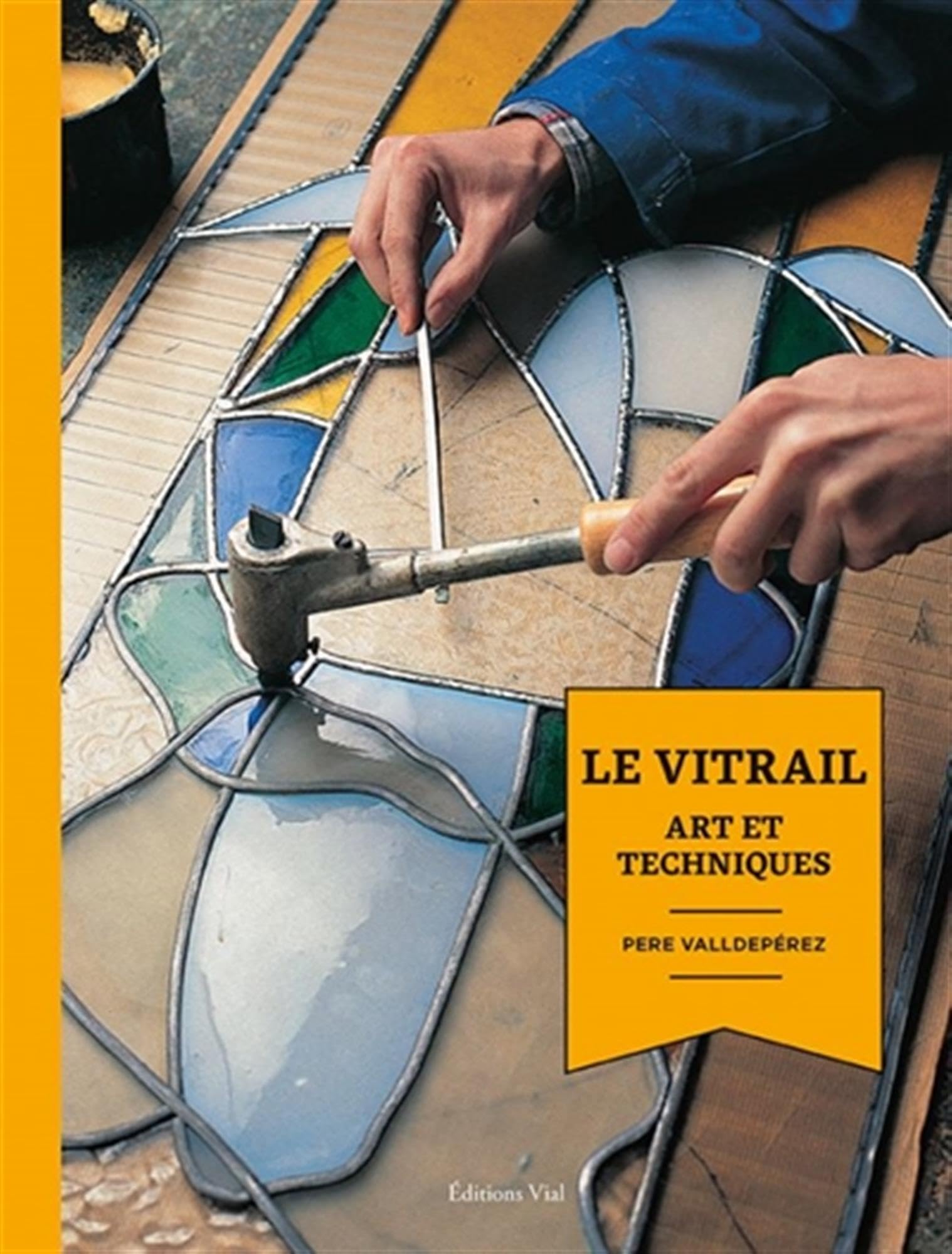 Le vitrail: Art et techniques