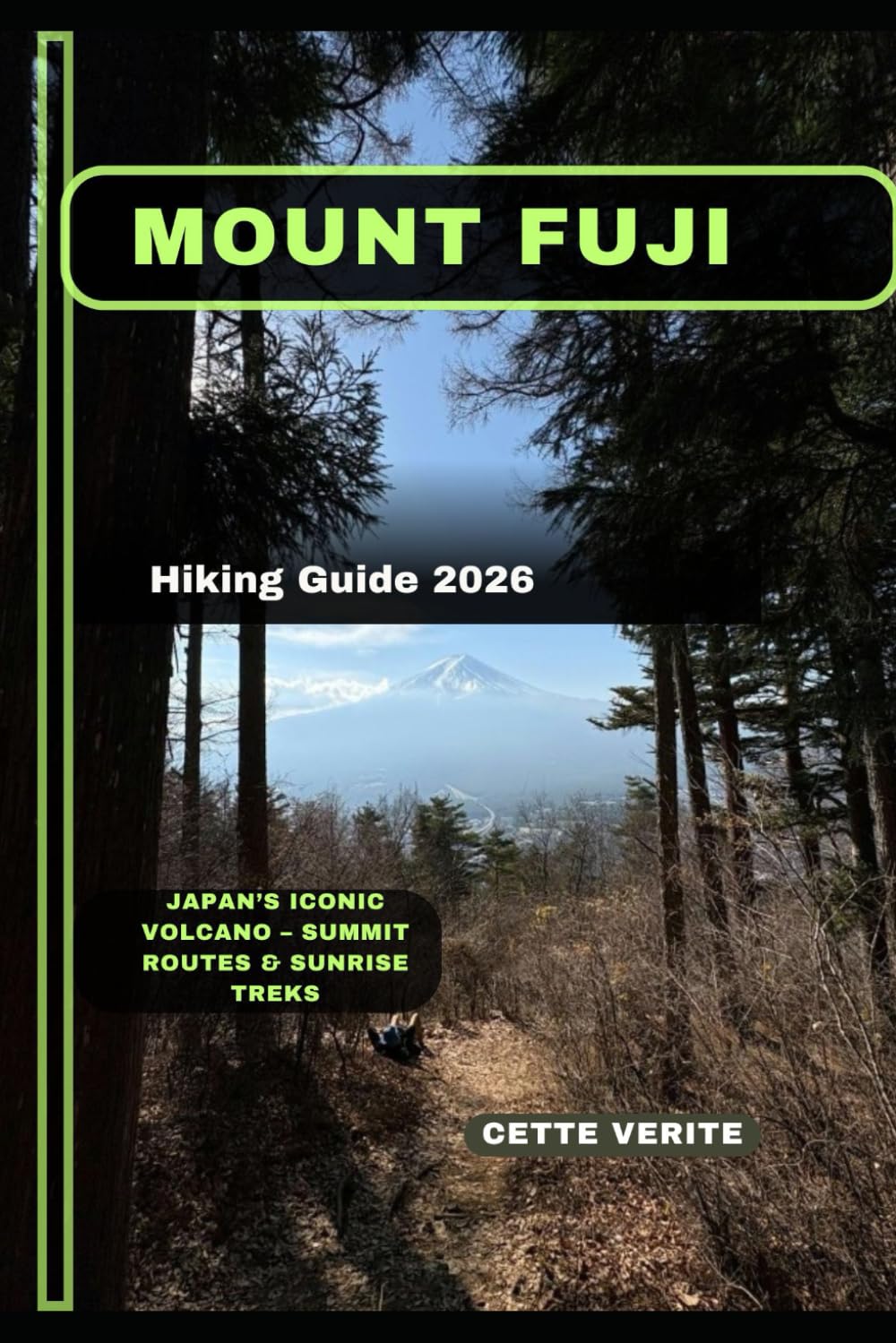 MOUNT FUJI HIKING GUIDE 2026: Japan’s Iconic Volcano – Summit Routes & Sunrise Treks