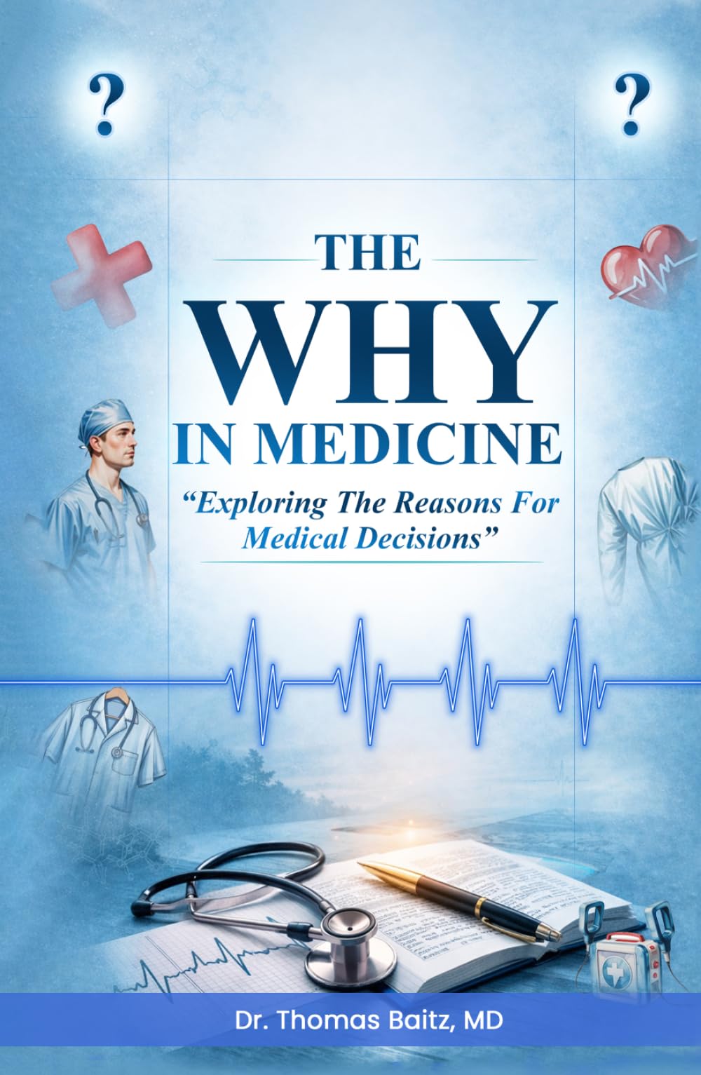 THE WHY IN MEDICINE: Exploring the reasons for medical decisions
