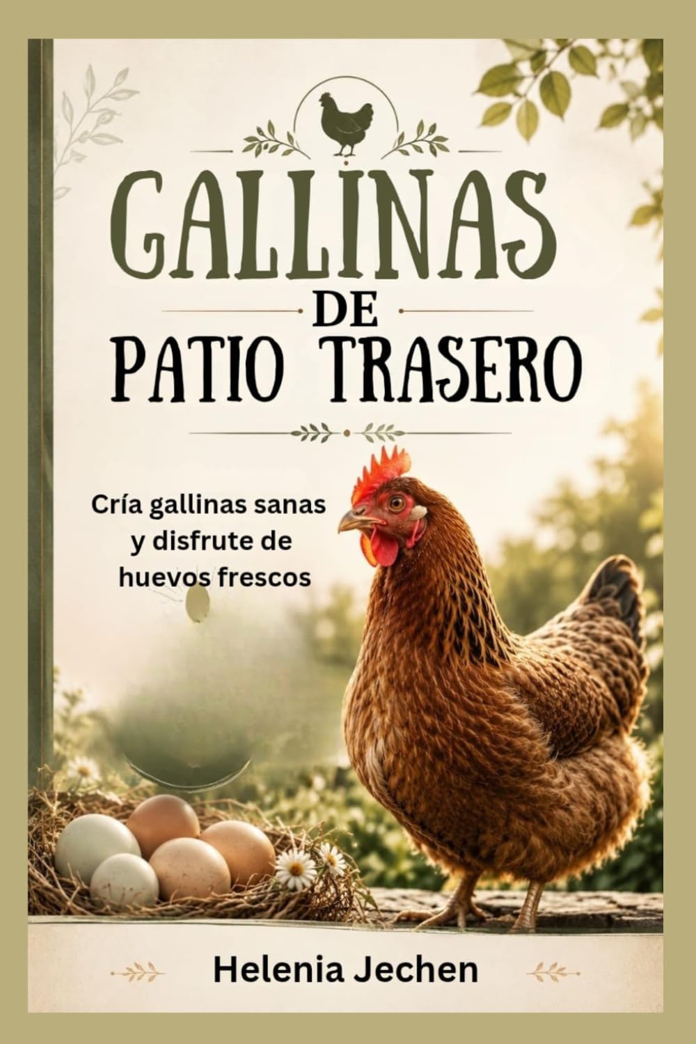 GALLINAS DE PATIO TRASERO: Cría gallinas sanas y disfrute de huevos frescos