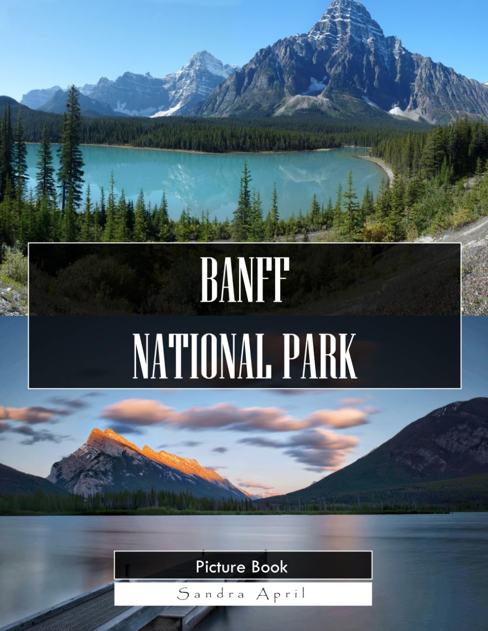 Banff National Park: A Stunning Coffee Table Picture Book – For Travelers & Nature Lovers