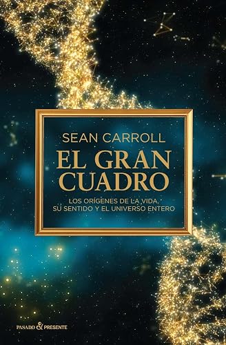 El gran cuadro: Los orígenes de la vida, su sentido y el universo entero (ENSAYO)