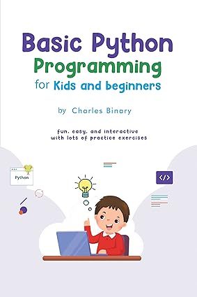 Basic Python Programming for kids and beginners: fun, easy, and ...