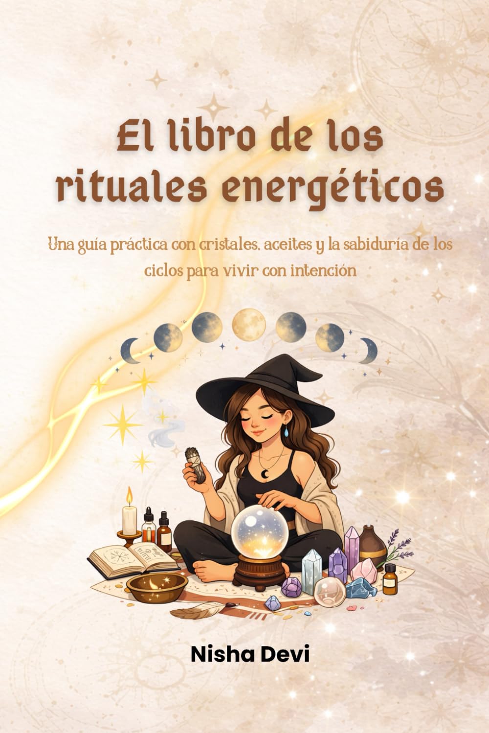 EL LIBRO DE LOS RITUALES ENERGÉTICOS: Una guía práctica con cristales, aceites y la sabiduría de los ciclos para vivir con intención (El camino del Alma)