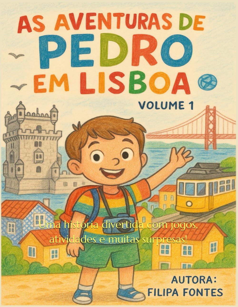 As aventuras de Pedro em Lisboa: Uma história divertida com jogos, atividades e muitas surpresas! (Pequenos exploradores, Grandes Aventuras)