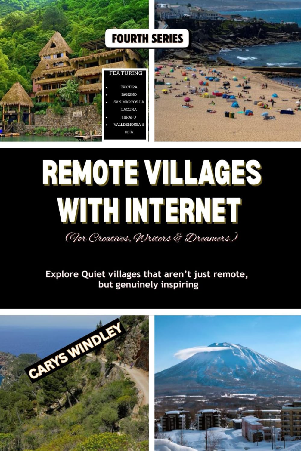 Remote Villages with Internet (For Creatives, Writers & Dreamers): Explore Quiet villages that aren’t just remote, but genuinely inspiring (The Quiet Freedom Travel Series)