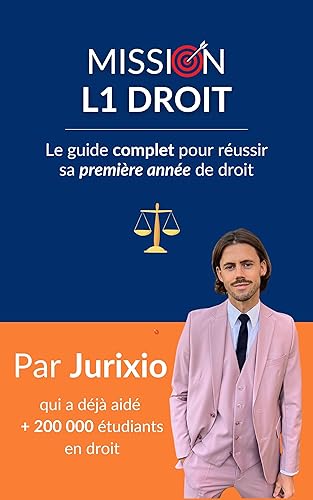 Mission L1 Droit: Le guide complet pour réussir sa première année de droit (French Edition)