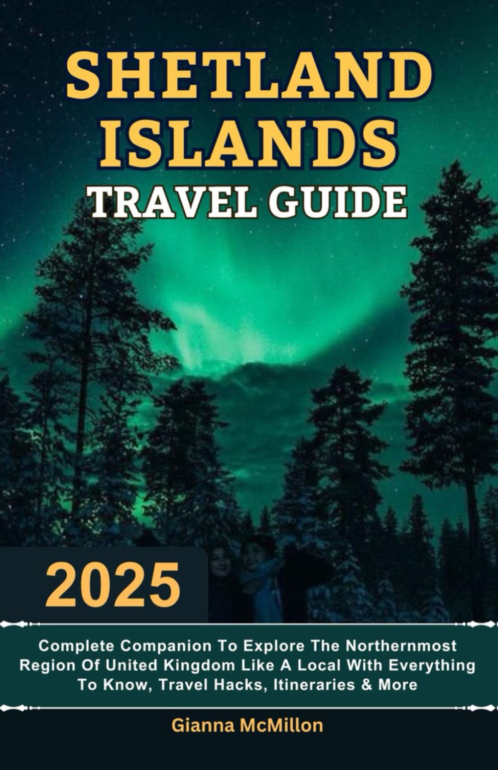 Shetland Islands Travel Guide: 2025 Complete Companion To Explore The Northernmost Region Of United Kingdom Like A Local With Everything To Know, ... Latest Unbeatable Editions With Map Guide)
