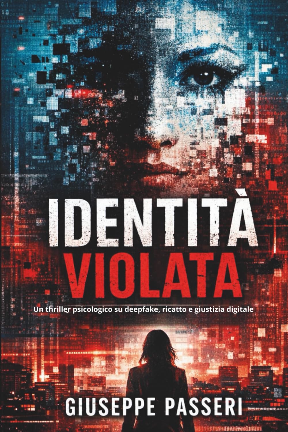 identita violata: Un thriller psicologico su deepfake, ricatto e giustizia digitale (“A Tech Obsession Thriller)