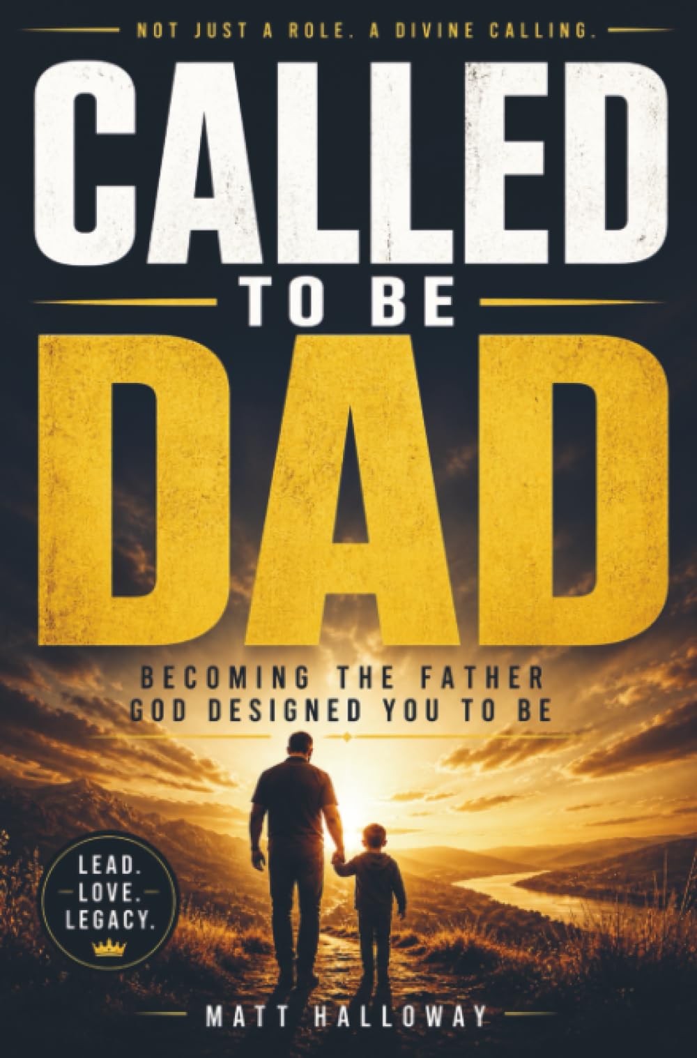 CALLED TO BE DAD: Becoming the Father God Designed You to Be