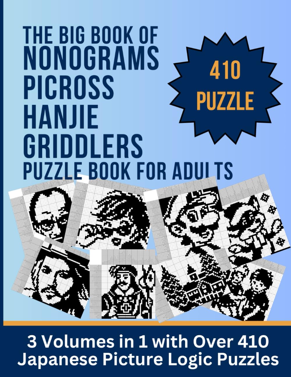 The Big Book of Nonograms, Picross, Hanjie, Griddlers: Nonogram Puzzle Book for Adults: 3 Volumes in 1 with Over 410 Japanese Picture Logic Puzzles