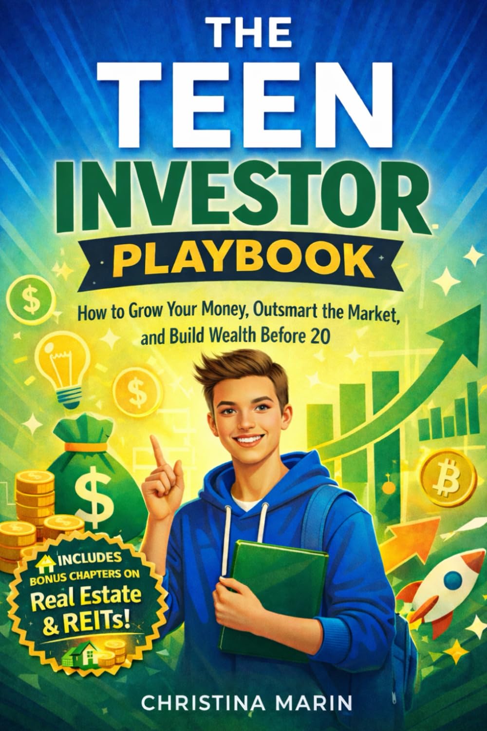 THE TEEN INVESTOR PLAYBOOK: How to Grow your Money, OutSmart the Market, and Build Wealth Before 20 (Teen Thrive Series)