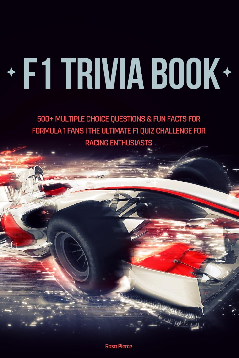 F1 Trivia Book: 500+ Multiple Choice Questions & Fun Facts for Formula 1 Fans | The Ultimate F1 Quiz Challenge for Racing Enthusiasts