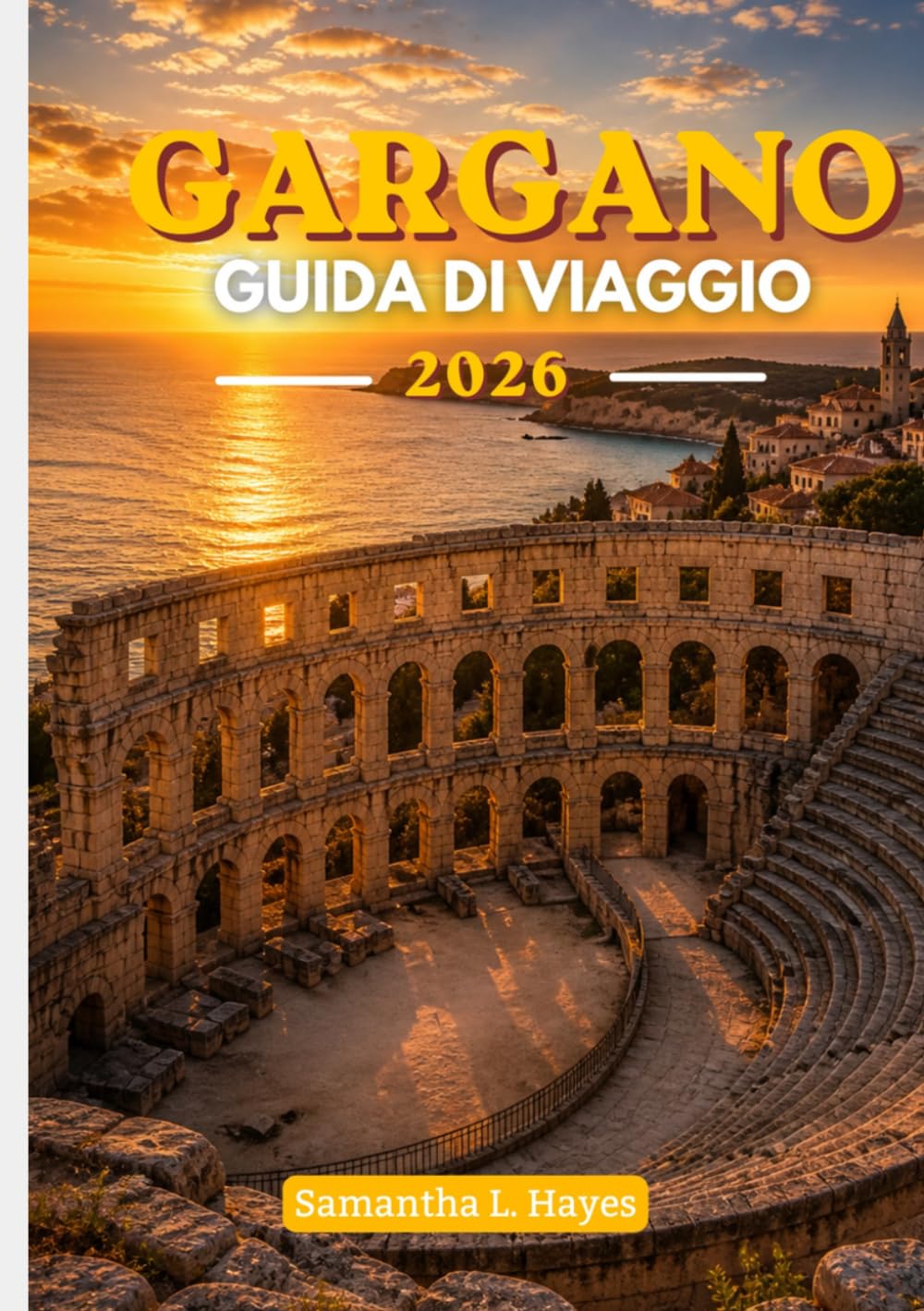 Gargano Guida di viaggio 2026: Un viaggio attentamente studiato attraverso la costa adriatica nascosta d'Italia, i borghi senza tempo e l'eleganza costiera