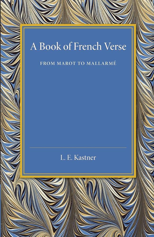 A Book of French Verse: From Marot To Mallarmé
