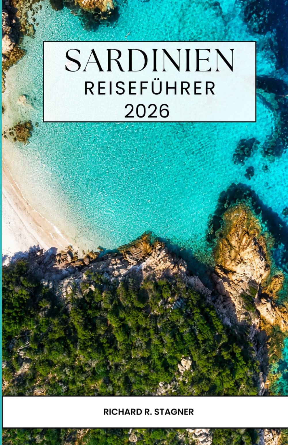 SARDINIEN REISEFÜHRER 2026: Eine Reise zu versteckten Stränden, malerischen Küstenrouten und mediterranen Paradiesen