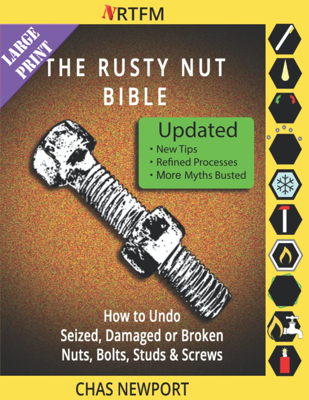 The Rusty Nut Bible: How to Undo Seized, Damaged or Broken Nuts, Bolts, Studs & Screws