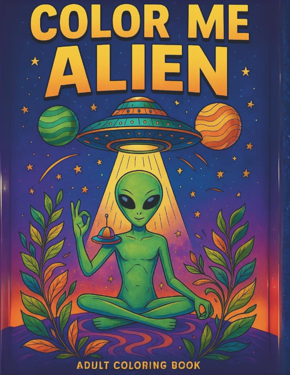 COLOR ME ALIEN: Adult Coloring Book