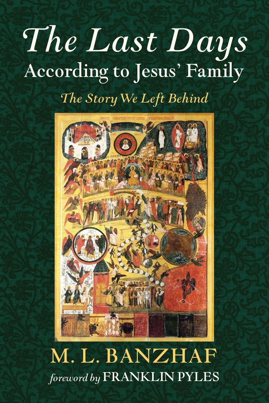 The Last Days According to Jesus' Family: The Story We Left Behind