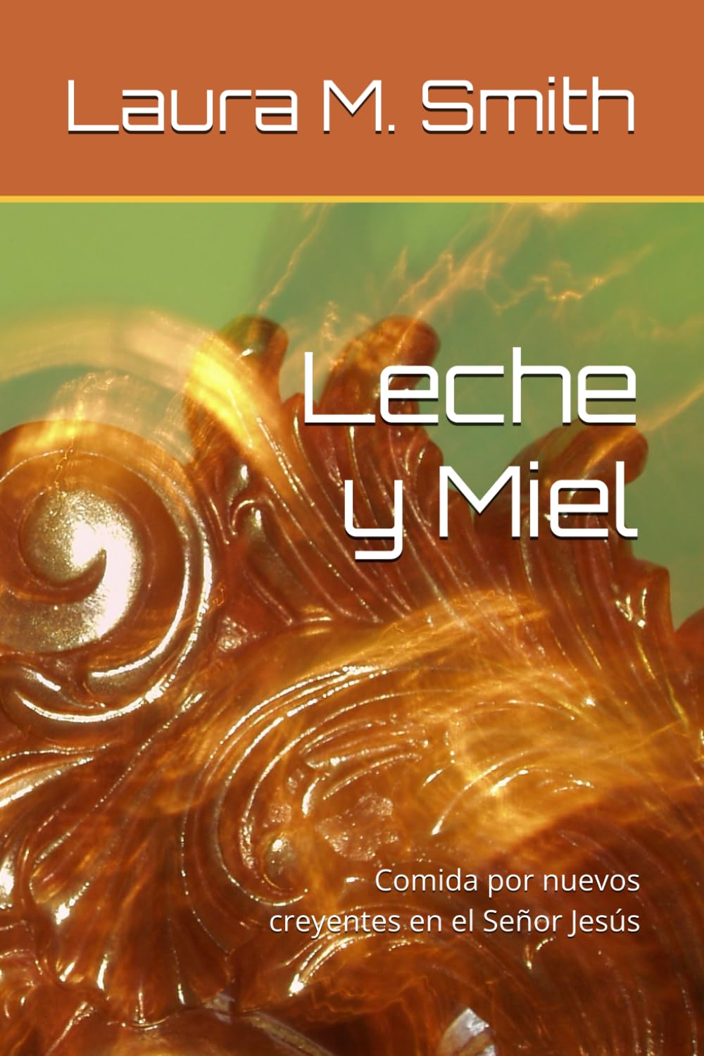 Leche y Miel: Comida por nuevos creyentes en el Señor Jesús