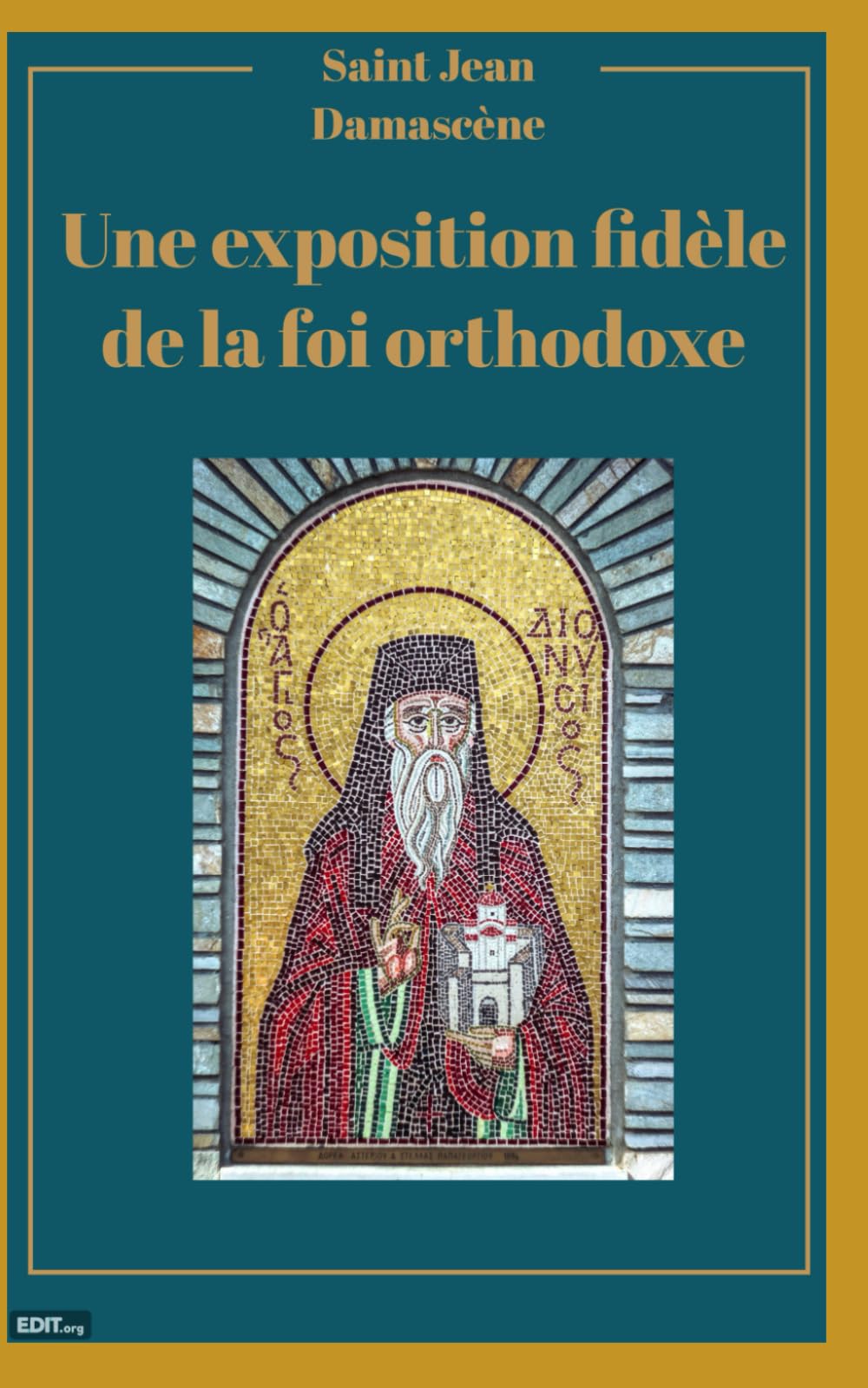 Une exposition fidèle de la foi orthodoxe: Traduction française inédite et actualisée