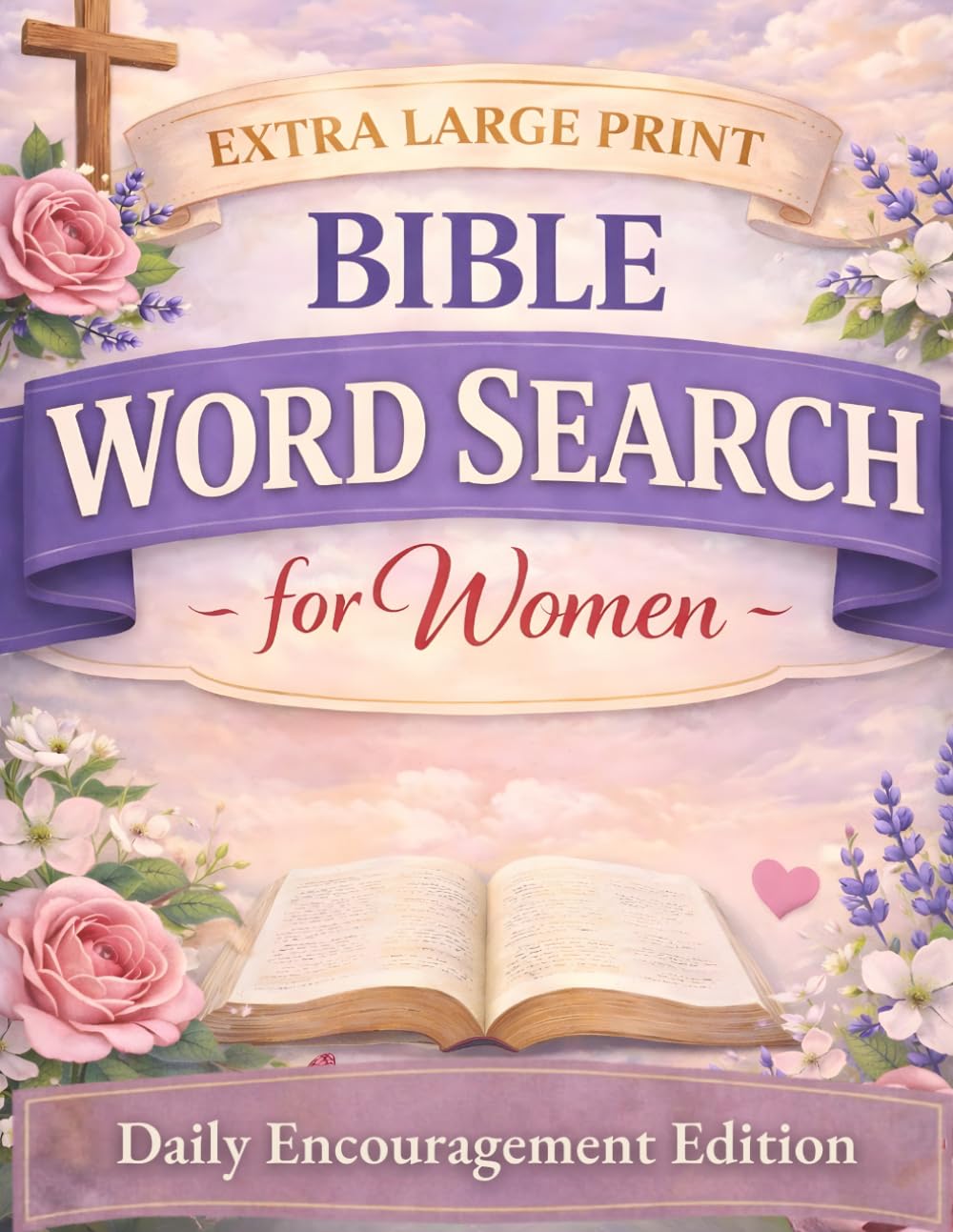 Large Print Bible Word Search: Daily Encouragement - 120 Relaxing Large-Print Word Search Puzzles with KJV Scripture for Adults and Seniors (Large Print Bible Word Search Collection)