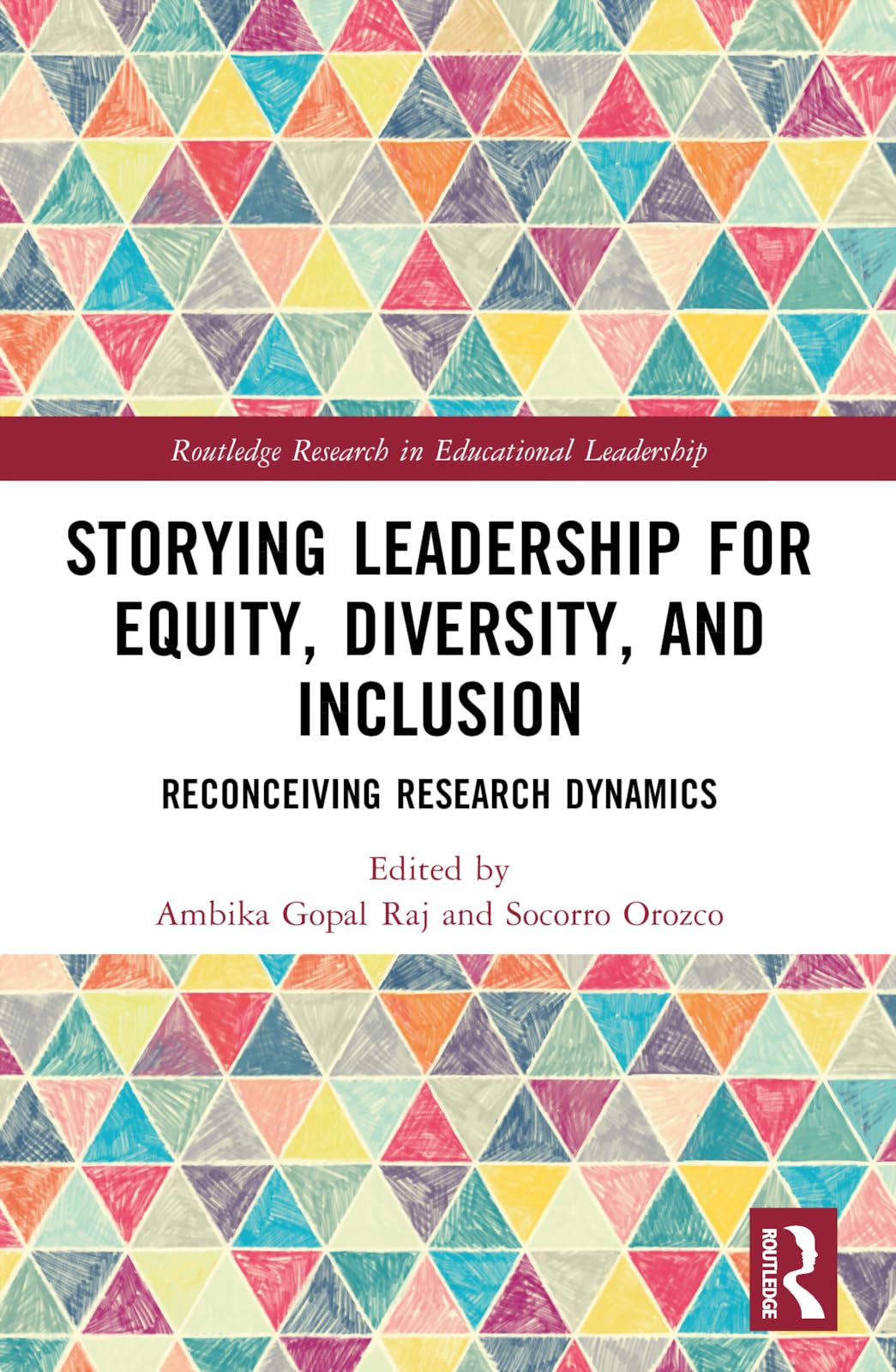 Storying Leadership for Equity, Diversity, and Inclusion: Reconceiving Research Dynamics (Routledge Research in Educational Leadership)