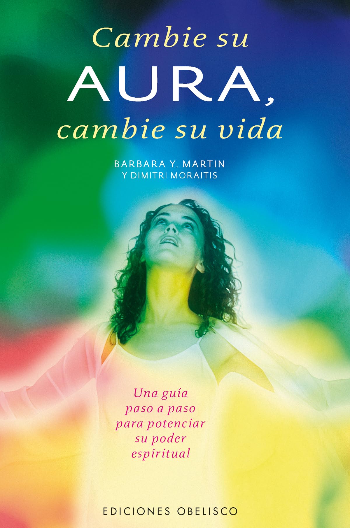 Cambie Su Aura, Cambie Su Vida/ Change Your Aura, Change Your Life