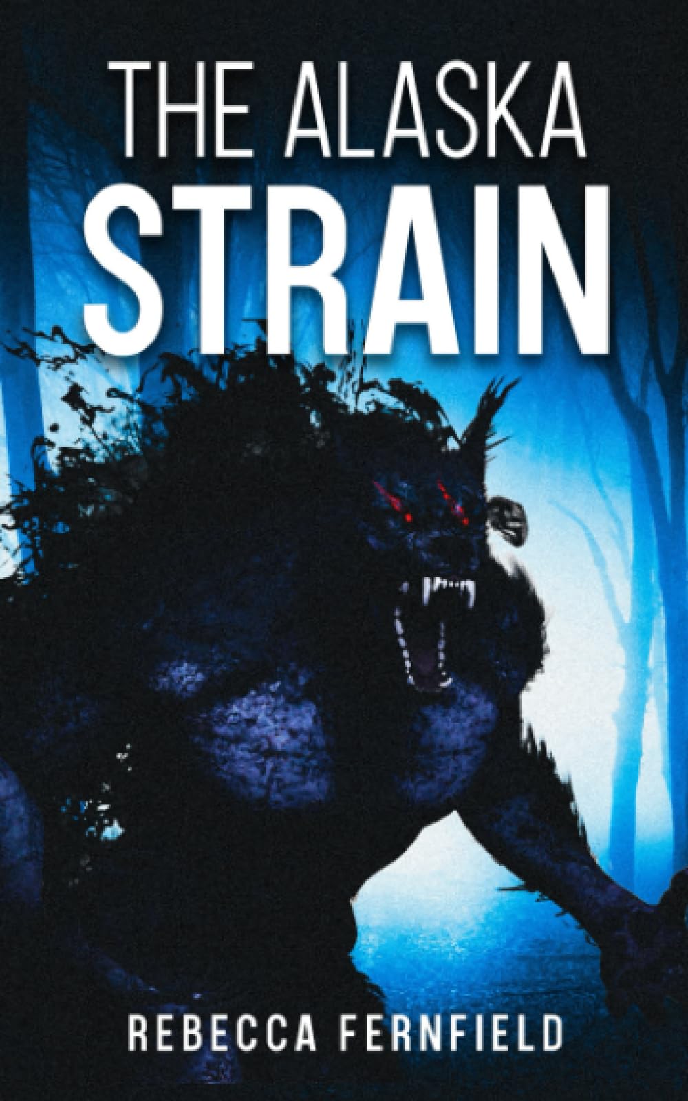 The Alaska Strain: A werewolf horror novel (The Kielder Experiment)