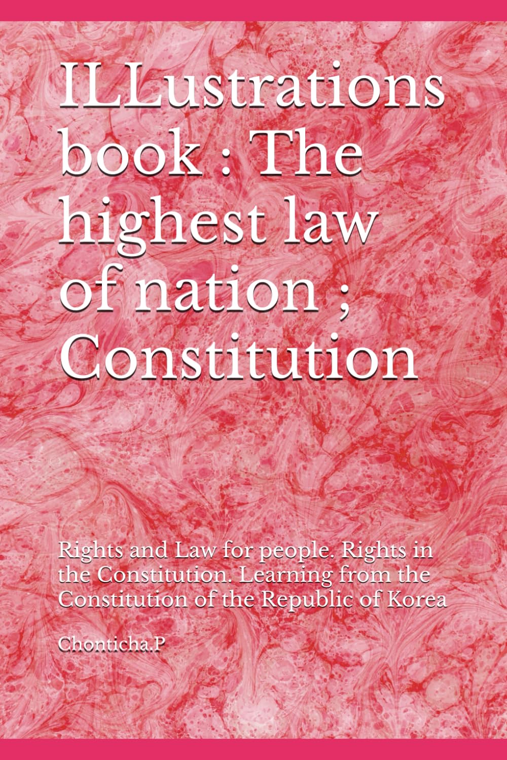 ILLustrations book : The highest law of nation ; Constitution: Rights and Law for people. Rights in the Constitution. Learning from the Constitution ... with Situations in the Republic of Korea")