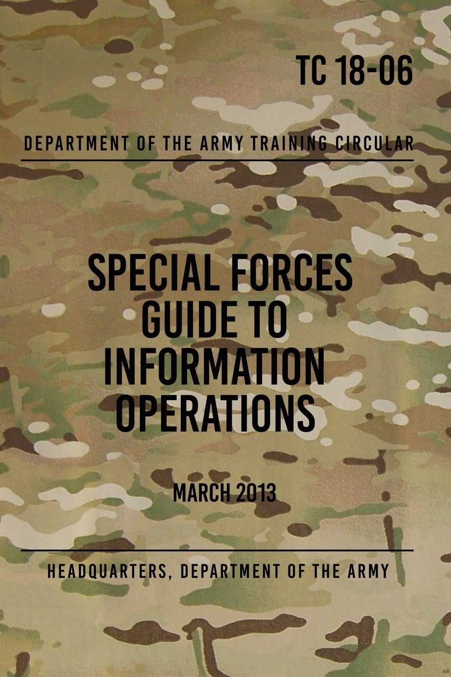 TC 18-06 Special Forces Guide to Information Operations: March 2013