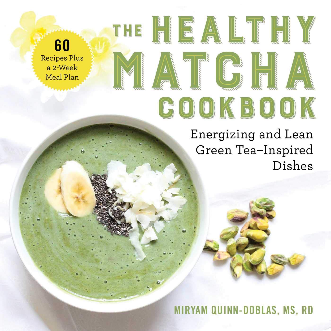 The Healthy Matcha Cookbook: Energizing and Lean Green Tea-Inspired Dishes Paperback – 28 July 2020