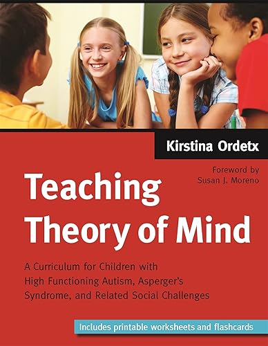 Teaching Theory of Mind: A Curriculum for Children with High Functioning: Autism, Asperger's Syndrome, and Related Social Challenges (Updated Edition)
