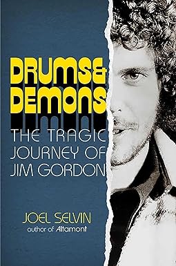 Drums & Demons: The Tragic Journey of Jim Gordon: Selvin, Joel