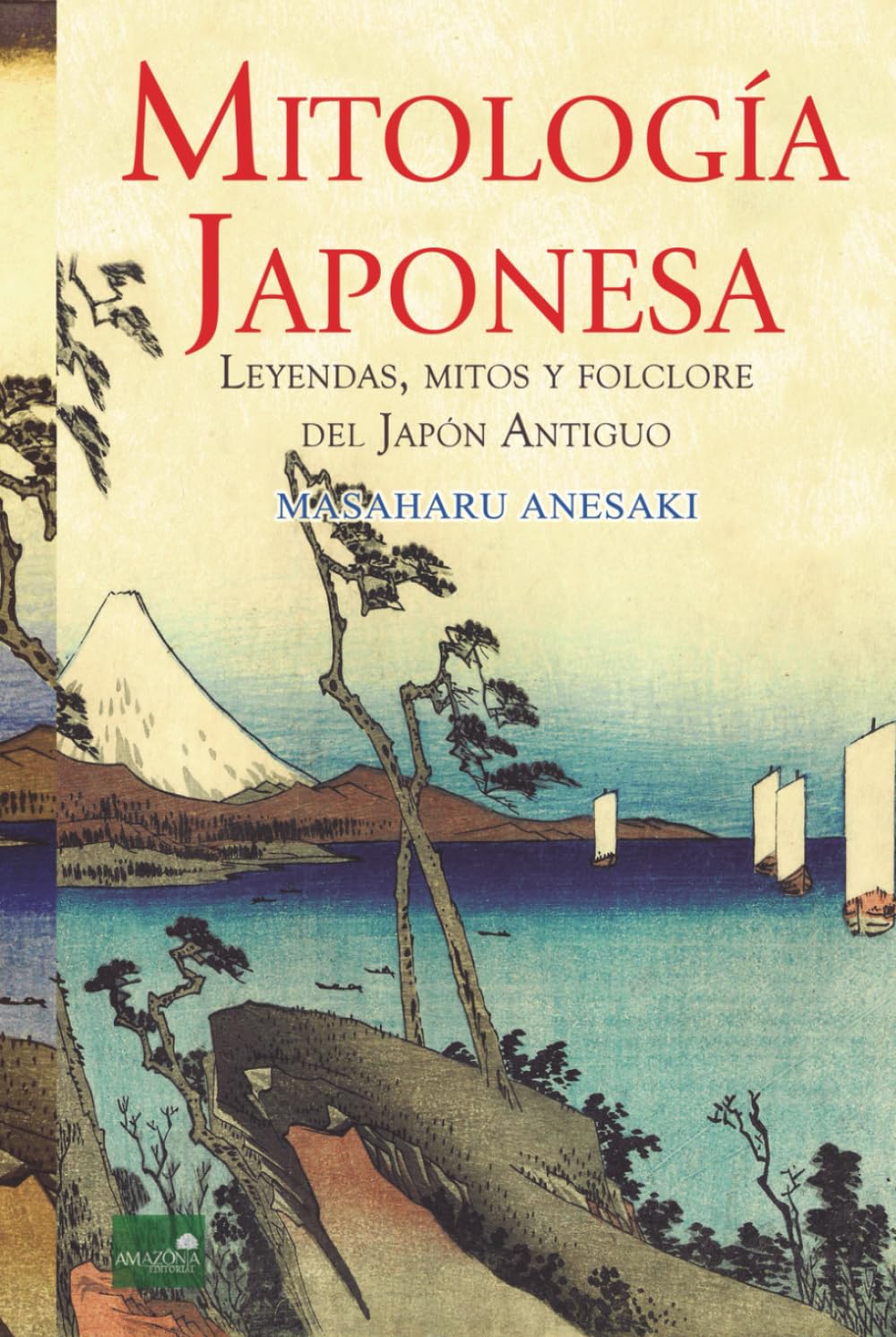 Mitología Japonesa: Mitos, Leyendas y Folclore del Japón Antiguo: Edición anotada e ilustrada