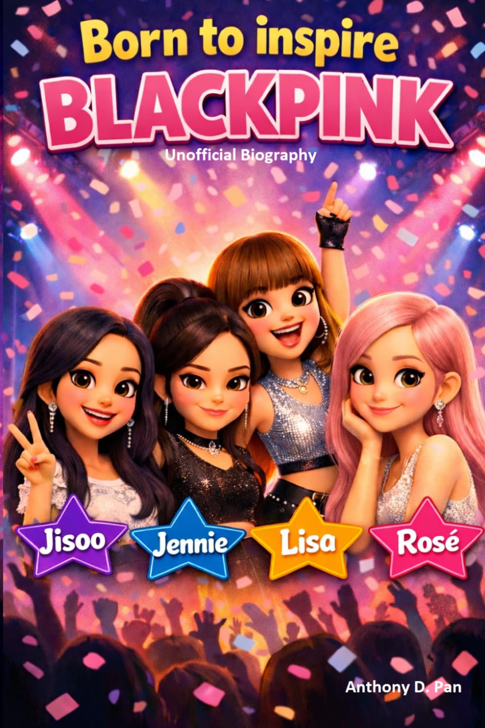 Born To Inspire: BLACKPINK: The Inspiring Kids Biography of Four Girls Who Changed the World with Music