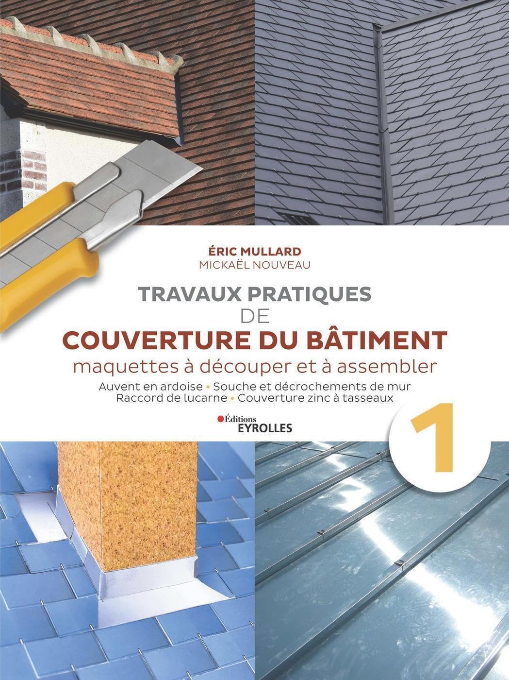 Travaux pratiques de couverture du bâtiment - Vol. 1: Travaux pratiques de couverture : ardoise et zinguerie