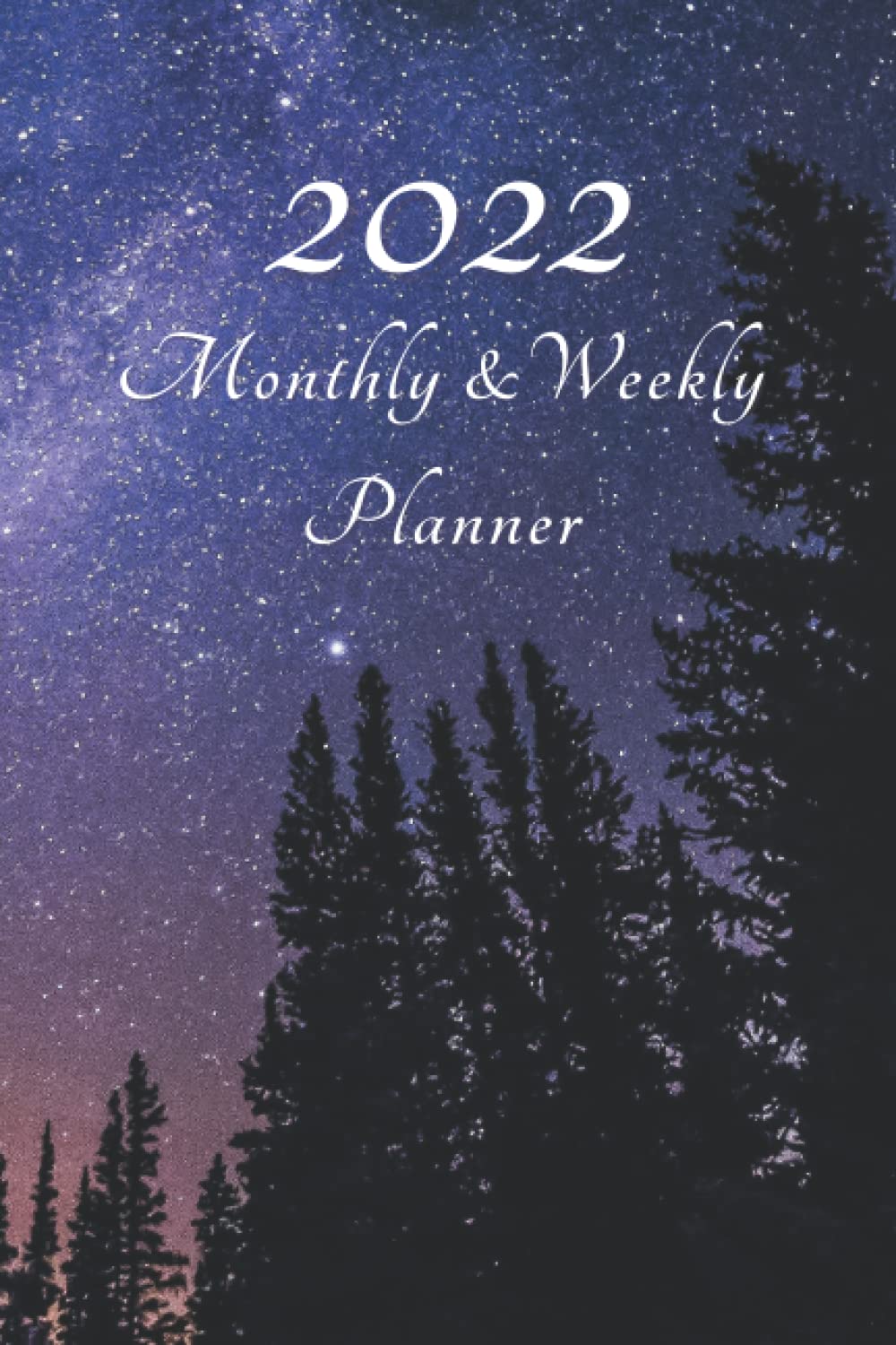 Celestial Night Sky with Pine Trees 2022 Monthly and Weekly Planning Calendar: Convenient Size Planning Calendar for School, Work or General Household Scheduling