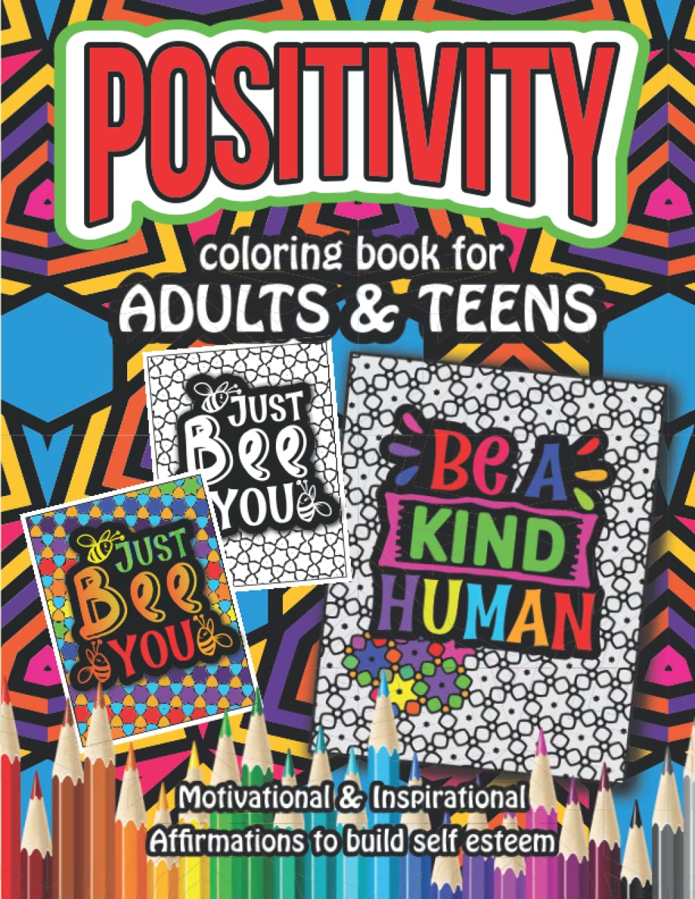Positivity coloring book for Adults & Teens: Motivational & Inspirational Affirmations to build self esteem