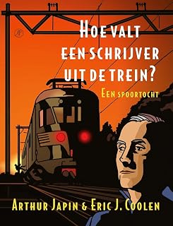 Hoe valt een schrijver uit de trein?: een spoortocht