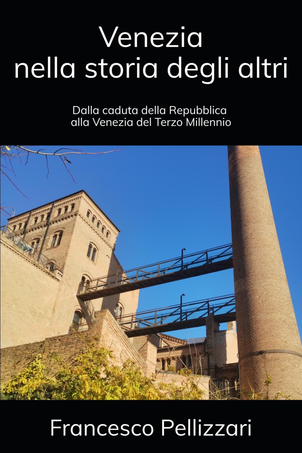 Venezia nella storia degli altri: Dalla caduta della Repubblica alla Venezia del terzo Millennio