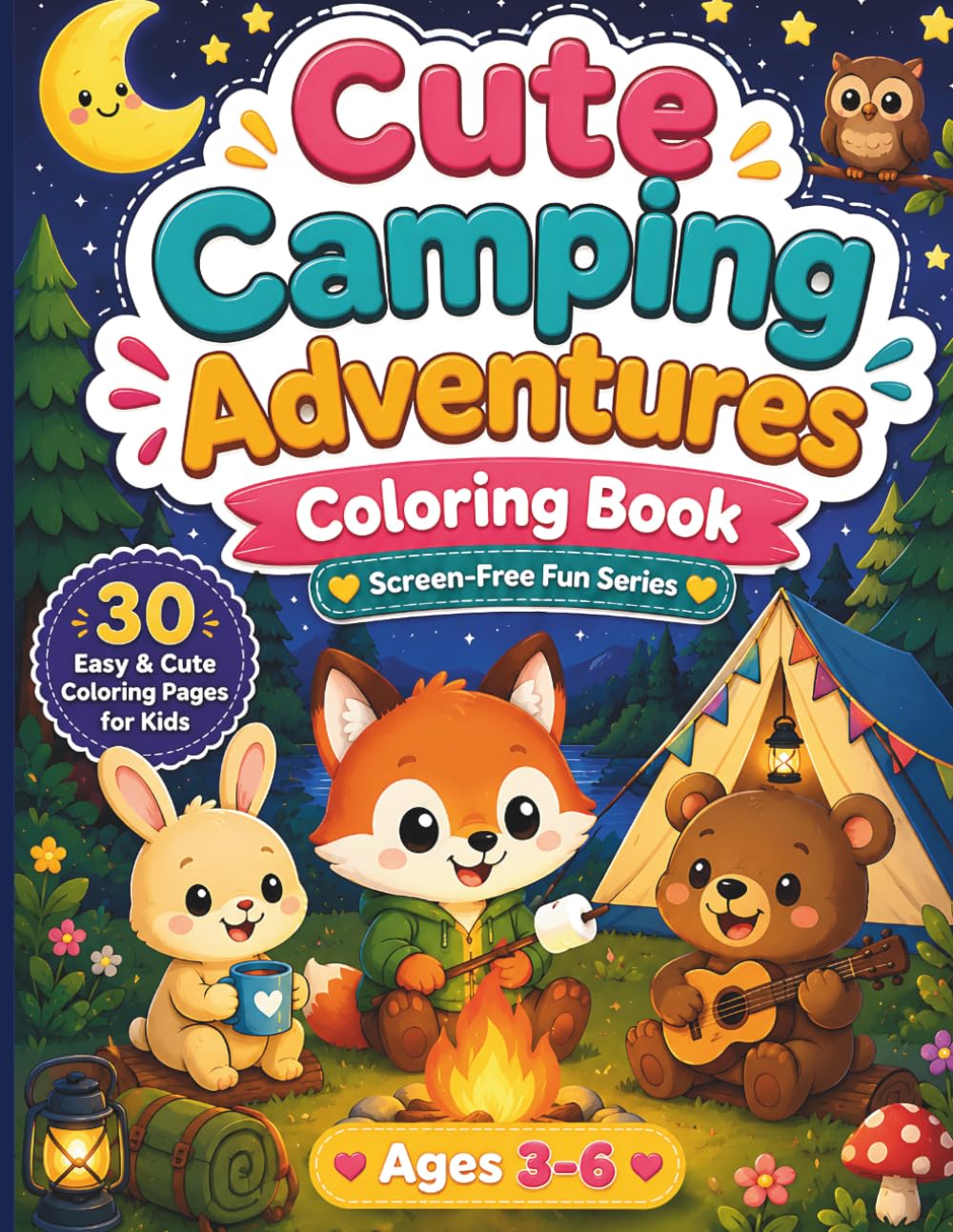 Cute Camping Adventures Coloring Book: 30 Fun and Easy Camping Coloring Pages for Kids Ages 3-6 Featuring Cute Forest Animals, Campfires, Tents and Outdoor Fun (Screen-Free Fun Series)