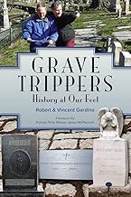 Grave Trippers: History at Our Feet